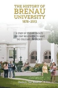 bokomslag The History of Brenau University, 1878-2013