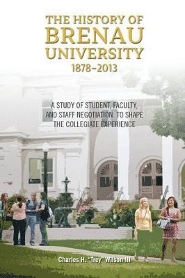 The History of Brenau University, 1878-2013 1