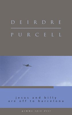 Deirdre Purcell - Jesus and Billy Are Off to Barcelona, Häftad