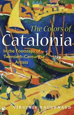 Virginie Raguenaud - Colors of Catalonia, Häftad