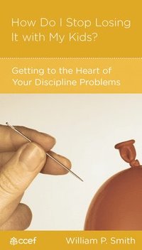 bokomslag How Do I Stop Losing It with My Kids?