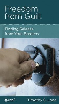 bokomslag Freedom from Guilt: Finding Release from Your Burdens