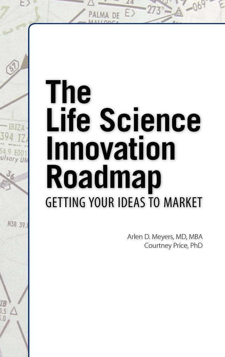Arlen D Meyers, Courtney Price, Arlen D. Meyers - Life Science Innovation Roadmap, Inbunden