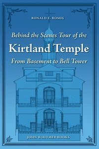 bokomslag Behind the Scenes Tour of the Kirtland Temple: From Basement to Bell Tower