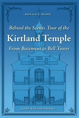 bokomslag Behind the Scenes Tour of the Kirtland Temple: From Basement to Bell Tower