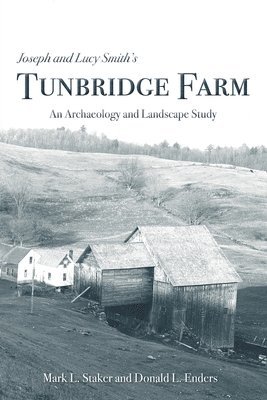 Joseph and Lucy Smith's Tunbridge Farm: An Archaeology and Landscape Study 1