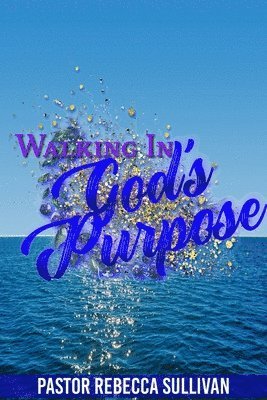 Rebecca Sullivan, REBECCA SULLIVAN - Walking in God's Purpose, Häftad