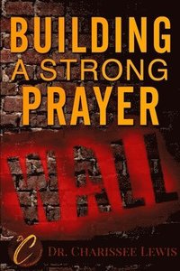 bokomslag Building A Strong Prayer Wall