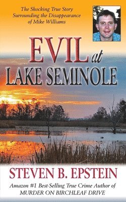 bokomslag Evil at Lake Seminole: The Shocking True Story Surrounding the Disappearance of Mike Williams
