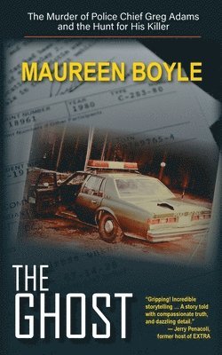 The Ghost: The Murder of Police Chief Greg Adams and the Hunt for His Killer 1