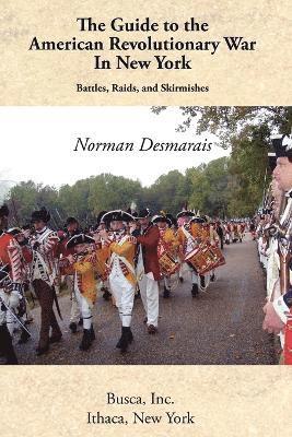 Norman Desmarais - Guide to the American Revolutionary War in New York, Häftad