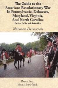 bokomslag The Guide to the American Revolutionary War in Pennsylvania, Delaware, Maryland, Virginia, and North Carolina