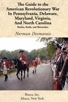 Norman Desmarais - The Guide to the American Revolutionary War in Pennsylvania, Delaware, Maryland, Virginia, and North Carolina, Häftad