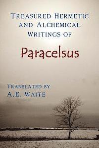 bokomslag Treasured Hermetic and Alchemical Writings of Paracelsus