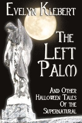 The Left Palm: And Other Halloween Tales of the Supernatural 1