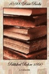 10,000 Rare Books Published Before 1860 - A Catalog, Häftad