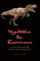 bokomslag Vegetables for Carnivores - A Cookbook for the Reluctant Vegetarian