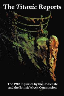 Senate Us Senate, Wreck Commis British Wreck Commissioner - Titanic Reports, Häftad