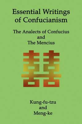 Kung Fu-Tzu, Men Ke - Essential Writings of Confucianism, Häftad