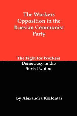 The Workers Opposition in the Russian Communist Party 1