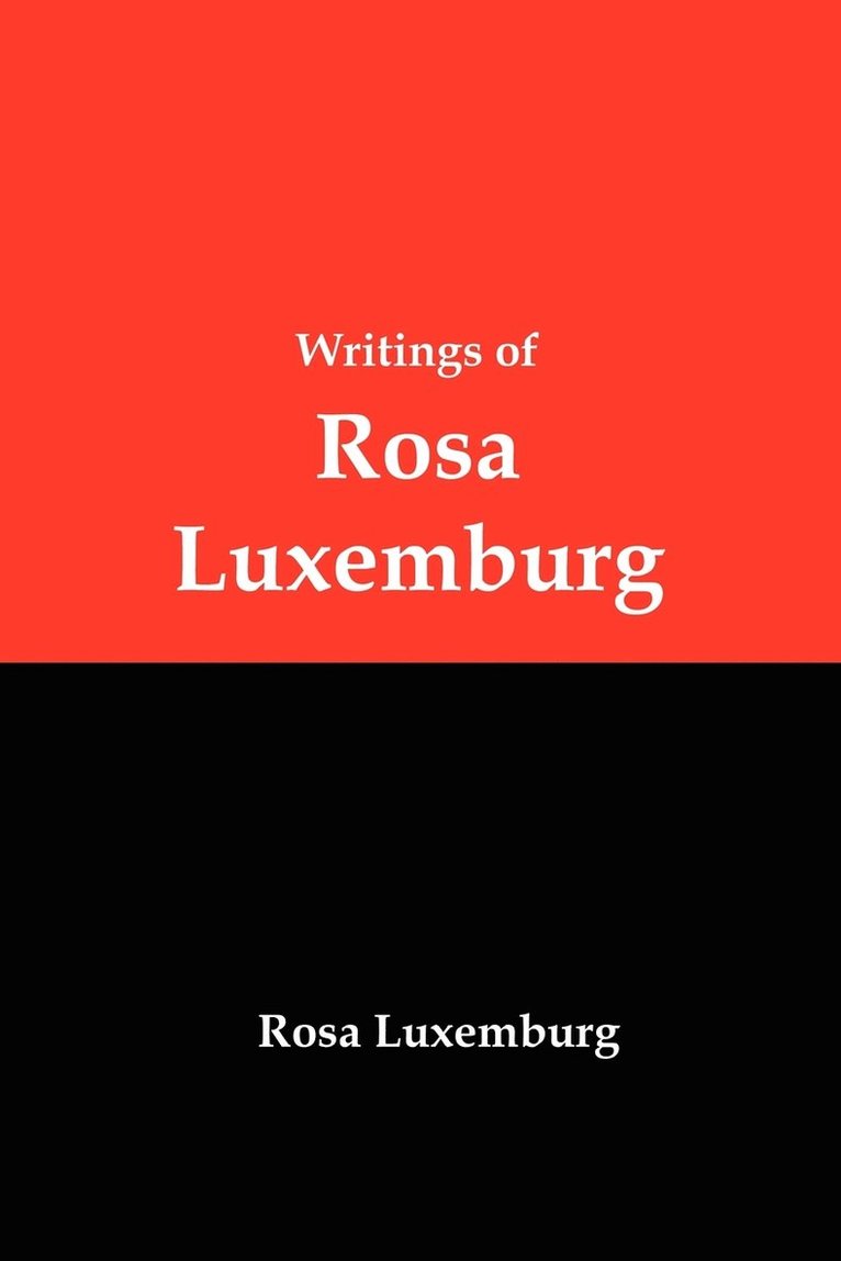 Writings of Rosa Luxemburg 1