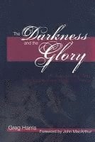 The Darkness and the Glory: His Cup and the Glory from Gethsemane to the Ascension 1