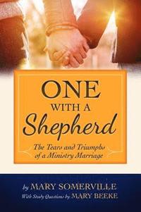 bokomslag One with a Shepherd: The Tears and Triumphs of a Ministry Marriage