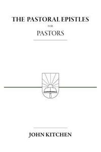 bokomslag The Pastoral Epistles for Pastors