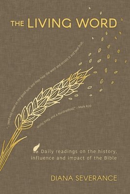 The Living Word: Daily Readings on the History, Influence and Impact of the Bible 1