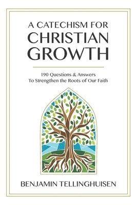 Benjamin Tellinghuisen - Catechism for Christian Growth, Häftad