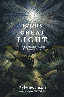 Kyle Swanson - Isaiah's Great Light, Häftad