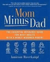bokomslag Mom Minus Dad: The Essential Resource Guide for Busy Adults with a Newly Widowed Parent