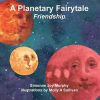 bokomslag A Planetary Fairytale -Friendship