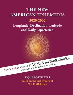 The New American Ephemeris 2020-2030: Longitude, Declination & Latitude 1