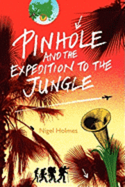 bokomslag Pinhole and the Expedition to the Jungle