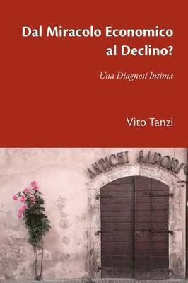 bokomslag Dal Miracolo Economico al Declino? Una Diagnosi Intima