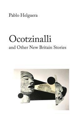 Pablo Helguera - Ocotzinalli (and Other New Britain Stories), Häftad