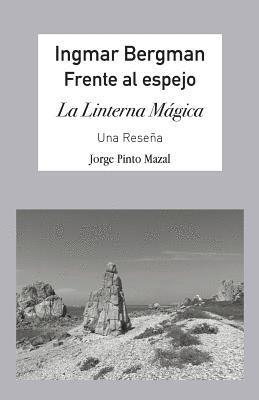 Jorge Pinto Mazal - Ingmar Bergman; Frente al espejo,, Häftad
