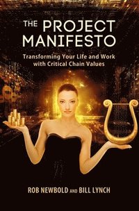 bokomslag The Project Manifesto: Transforming Your Life and Work with Critical Chain Values