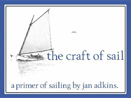 The Craft of Sail: A Primer of Sailing 1