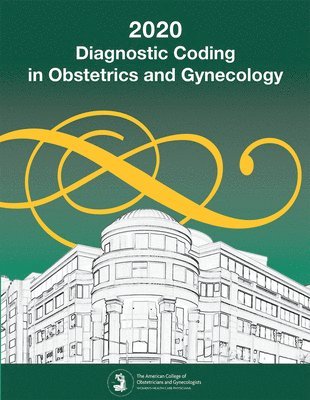 American College of Obstetricians and Gynecologists - Diagnostic Coding in Obstetrics and Gynecology 2020, Häftad