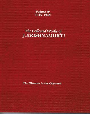 Collected Works of J.Krishnamurti  - Volume Iv 1945-1948