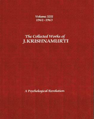 The Collected Works of J.Krishnamurti  - Volume XIII 1962-1963 1