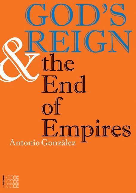 Antonio González - God's Reign & the End of Empires, Häftad