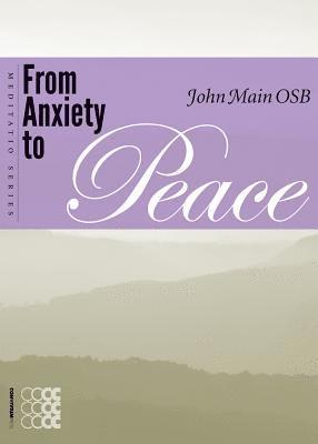 John Main - From Anxiety to Peace, Häftad