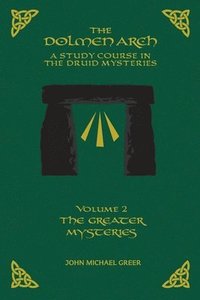 bokomslag The DOLMEN ARCH a Study Course in the Druid Mysteries Volume 2 the Greater Mysteries