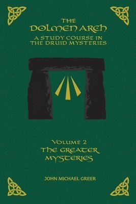 bokomslag The DOLMEN ARCH a Study Course in the Druid Mysteries Volume 2 the Greater Mysteries