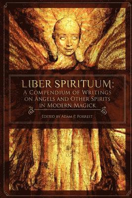 bokomslag Liber Spirituum: A Compendium of Writings on Angels and Other Spirits in Modern Magick