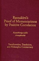 bokomslag Ratnakirti's Proof of Momentariness by Positive Correlation - Transliteration, Translation and Philosophic Commentary