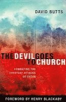 bokomslag The Devil Goes to Church: Combating the Everyday Attacks of Satan